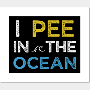 I Pee in the Ocean Posters and Art